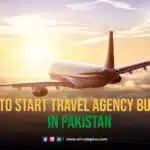 How to Start a Travel Agency Business in Pakistan