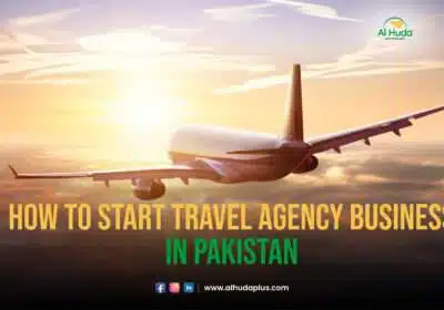 How to Start a Travel Agency Business in Pakistan